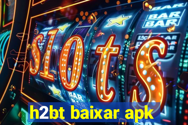 h2bt baixar apk